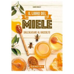 LIBRO: Il libro del miele. Dall'alveare al raccolto. Gianni Ravazzi